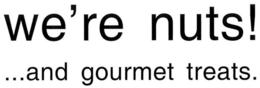 WE'RE NUTS!...AND GOURMET TREATS. trademark