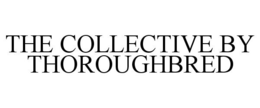 THE COLLECTIVE BY THOROUGHBRED trademark