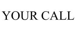 YOUR CALL trademark