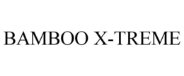 BAMBOO X-TREME trademark