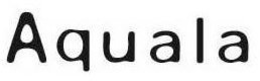 AQUALA trademark
