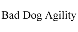 BAD DOG AGILITY trademark
