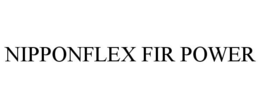 NIPPONFLEX FIR POWER trademark