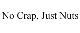 NO CRAP, JUST NUTS trademark