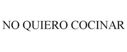 NO QUIERO COCINAR trademark