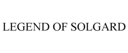 LEGEND OF SOLGARD trademark