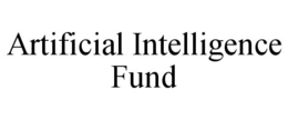 ARTIFICIAL INTELLIGENCE FUND trademark