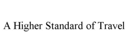 A HIGHER STANDARD OF TRAVEL trademark