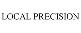LOCAL PRECISION trademark