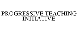 PROGRESSIVE TEACHING INITIATIVE trademark