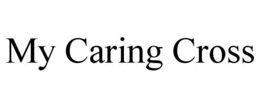 MY CARING CROSS trademark