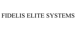 FIDELIS ELITE SYSTEMS trademark