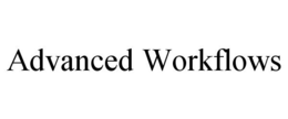ADVANCED WORKFLOWS trademark