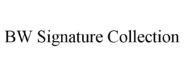 BW SIGNATURE COLLECTION trademark