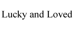 LUCKY AND LOVED trademark