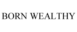 BORN WEALTHY trademark