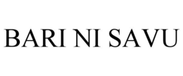 BARI NI SAVU trademark