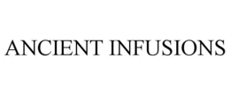 ANCIENT INFUSIONS trademark