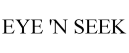 EYE 'N SEEK trademark