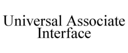 UNIVERSAL ASSOCIATE INTERFACE trademark
