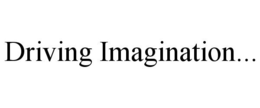 DRIVING IMAGINATION... trademark