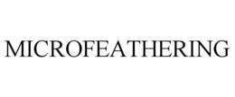 MICROFEATHERING trademark