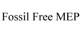 FOSSIL FREE MEP trademark