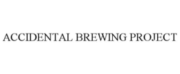 ACCIDENTAL BREWING PROJECT trademark