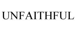 UNFAITHFUL trademark