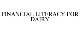 FINANCIAL LITERACY FOR DAIRY trademark