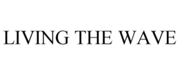 LIVING THE WAVE trademark