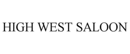 HIGH WEST SALOON trademark