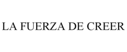 LA FUERZA DE CREER trademark