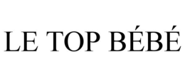 LE TOP BÉBÉ trademark