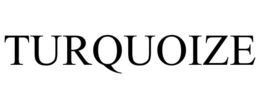 TURQUOIZE trademark