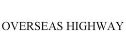 OVERSEAS HIGHWAY trademark
