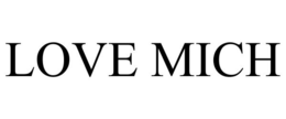 LOVE MICH trademark