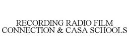 RECORDING RADIO FILM CONNECTION & CASA SCHOOLS trademark
