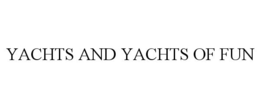 YACHTS AND YACHTS OF FUN trademark