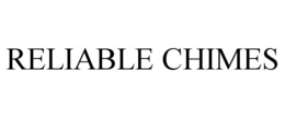 RELIABLE CHIMES trademark