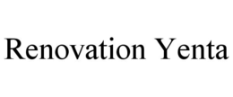 RENOVATION YENTA trademark