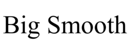 BIG SMOOTH trademark