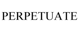 PERPETUATE trademark