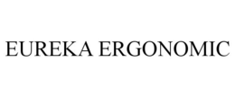EUREKA ERGONOMIC trademark