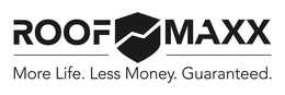 ROOF MAXX MORE LIFE. LESS MONEY. GUARANTEED. trademark