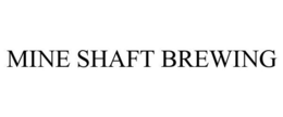 MINE SHAFT BREWING trademark