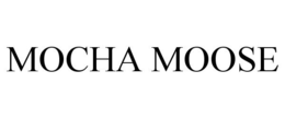MOCHA MOOSE trademark