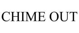 CHIME OUT trademark