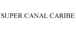 SUPER CANAL CARIBE trademark
