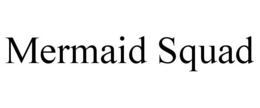 MERMAID SQUAD trademark